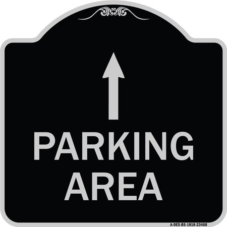 Signmission Parking Area with Ahead Arrow Heavy-Gauge Aluminum Architectural Sign, 18" x 18", BS-1818-23468 A-DES-BS-1818-23468